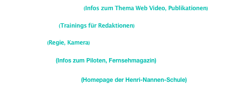 www.handbuchwebvideo.de (Infos zum Thema Web Video, Publikationen)

www.ulfgruener.de (Trainings für Redaktionen)

www.stribiz.de (Regie, Kamera)

www.bitterzart.de (Infos zum Piloten, Fernsehmagazin)

www.journalistenschule.de (Homepage der Henri-Nannen-Schule)


