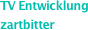 TV Entwicklung zartbitter